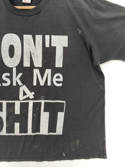 90’s  DON'T ASK ME 4 SHIT Made in USA Size XL T-Shirt / E5032T